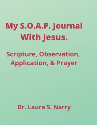 My S.O.A.P. Journal With Jesus: Scripture, Obse... 1105835928 Book Cover