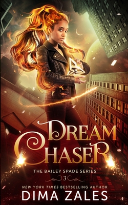 Dream Chaser (Bailey Spade Book 3) 1631426168 Book Cover