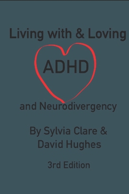 Living With and Loving ADHD and Neurodivergency 1739323432 Book Cover