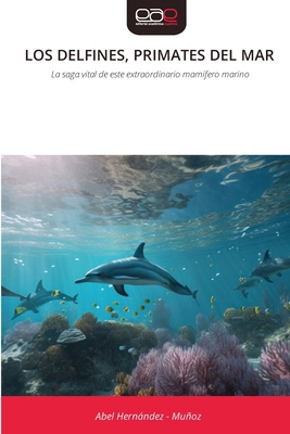 Los Delfines, Primates del Mar [Spanish] 6209664288 Book Cover