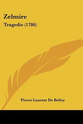 Zelmire: Tragedie (1786) [French] 1120960924 Book Cover