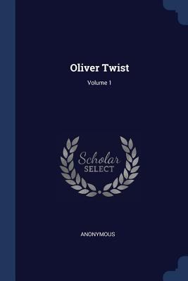 Oliver Twist; Volume 1 1376512718 Book Cover