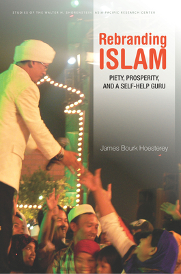 Rebranding Islam: Piety, Prosperity, and a Self... 0804795118 Book Cover