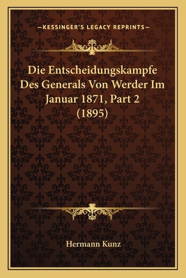 Die Entscheidungskampfe Des Generals Von Werder... [German] 1166738256 Book Cover