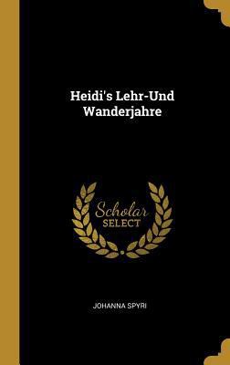 Heidi's Lehr-Und Wanderjahre [German] 0270021183 Book Cover