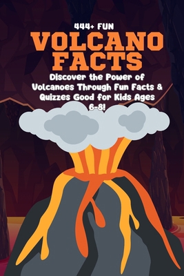 444+ Fun Volcano Facts for Kids: Explosive Triv... B0DPFW1CN2 Book Cover