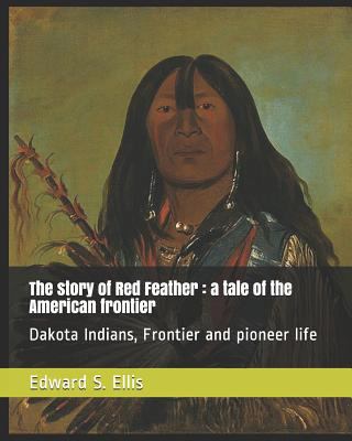 The Story of Red Feather: A Tale of the America... 1798623056 Book Cover