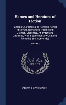 Heroes and Heroines of Fiction: Famous Characte... 1340333368 Book Cover