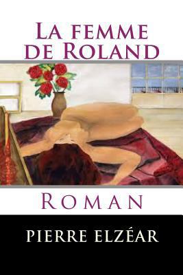 La femme de Roland: Roman [French] 1530300592 Book Cover