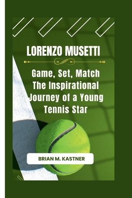 Lorenzo Musetti: Game, Set, Match The Inspirati... B0D9Q1X4ZN Book Cover