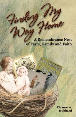 Finding My Way Home: A Remembrance Nest of Farm... 1456350404 Book Cover