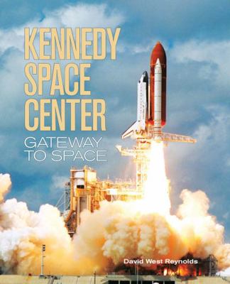 Kennedy Space Center: Gateway to Space 1554076439 Book Cover