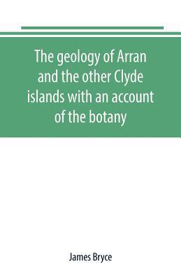 The geology of Arran and the other Clyde island... 938916950X Book Cover