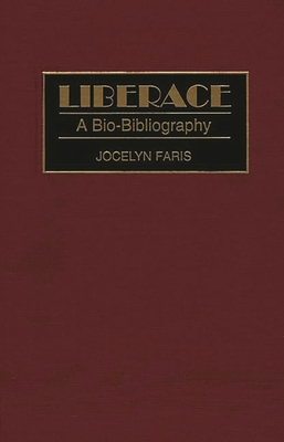 Liberace: A Bio-Bibliography 031329383X Book Cover
