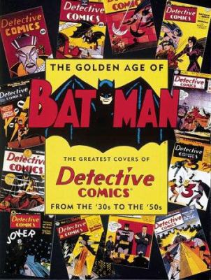 The Golden Age of Batman: The Greatest Covers o... 0896600467 Book Cover