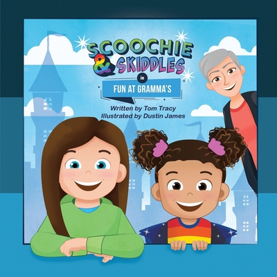 Scoochie & Skiddles: Fun at Gramma's 1612254713 Book Cover