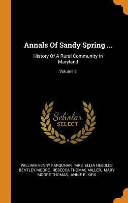 Annals of Sandy Spring ...: History of a Rural ... 0353498777 Book Cover