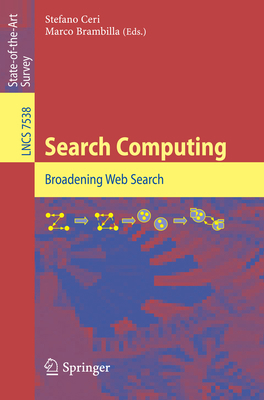 Search Computing: Broadening Web Search 3642342124 Book Cover