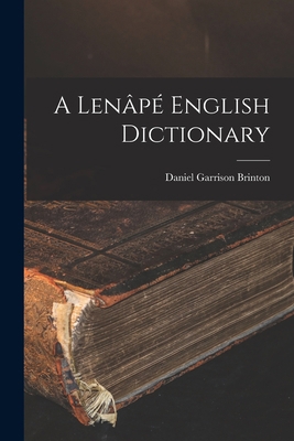 A Lenâpé English Dictionary 1015476562 Book Cover