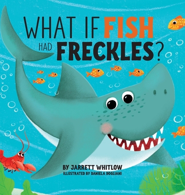 What if Fish had Freckles? 1734126205 Book Cover