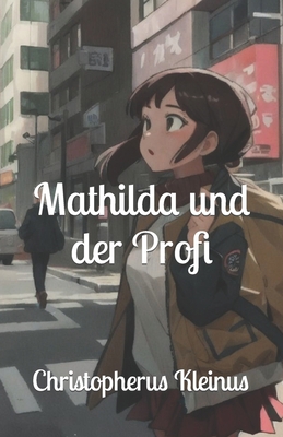 Mathilda und der Profi [German] B0CLVFNT4T Book Cover