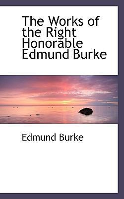 The Works of the Right Honorable Edmund Burke 1116369370 Book Cover