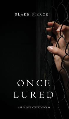 Once Lured (a Riley Paige Mystery--Book #4) 1632918021 Book Cover