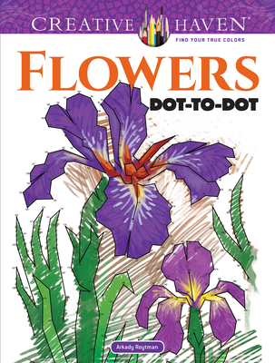 Creative Haven Flowers Dot-To-Dot Coloring Book 048681906X Book Cover