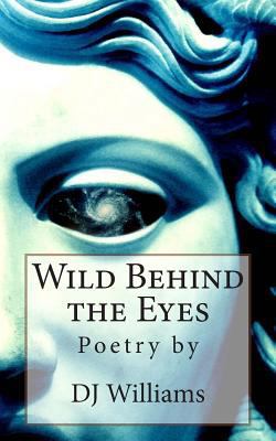 Wild Behind the Eyes 1489516131 Book Cover