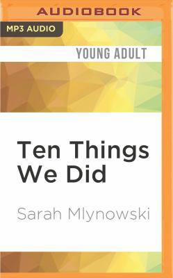 Ten Things We Did: (and Probably Shouldn't Have) 1522608648 Book Cover