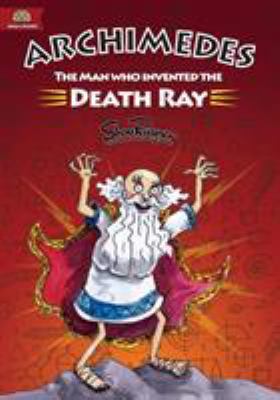 Archimedes: The Man Who Invented The Death Ray 1908944358 Book Cover