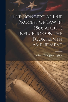 The Concept of Due Process of Law in 1866 and I... 1021225169 Book Cover