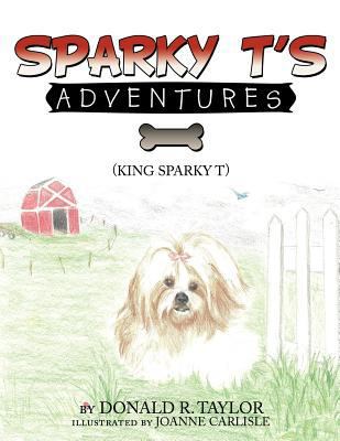 Sparky T's Adventures 1463438095 Book Cover