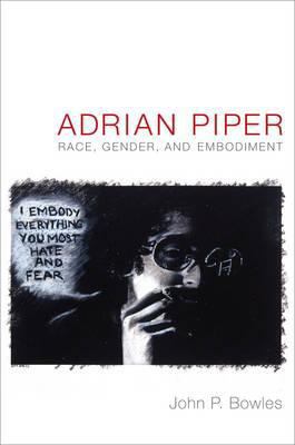 Adrian Piper: Race, Gender, and Embodiment 0822348969 Book Cover