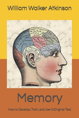 Memory: How to Develop, Train, and Use It: Orig... B085DMCB8T Book Cover