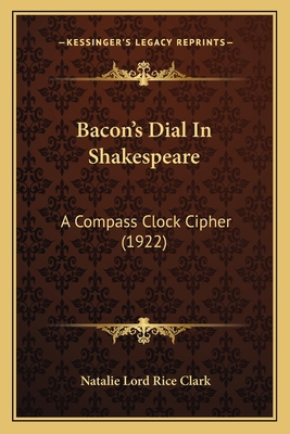 Bacon's Dial In Shakespeare: A Compass Clock Ci... 1166590321 Book Cover