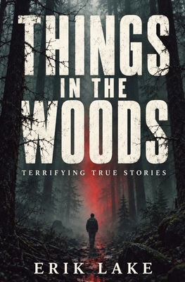 Things in the Woods: Terrifying True Stories: V... B0HK7H2LWH Book Cover