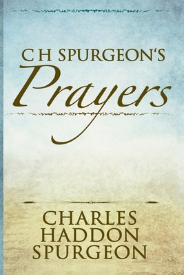 C H Spurgeon's Prayers (Illustrated) 108130796X Book Cover
