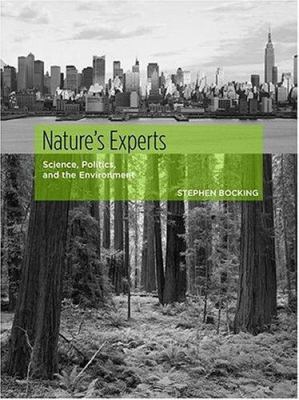 Nature's Experts: Science, Politics, and the En... 081353397X Book Cover