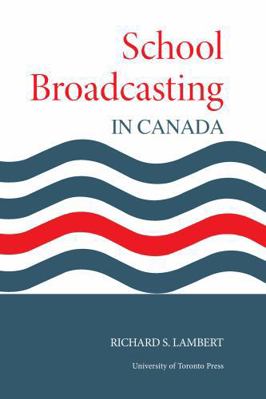 School Broadcasting in Canada 1487592787 Book Cover