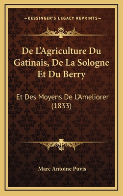 De L'Agriculture Du Gatinais, De La Sologne Et ... [French] 1167792327 Book Cover