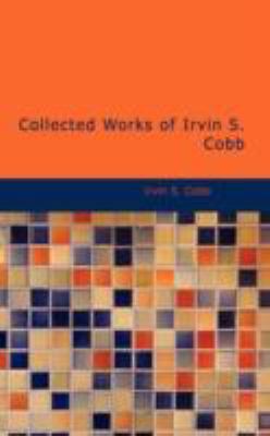 Collected Works of Irvin S. Cobb 1437527698 Book Cover