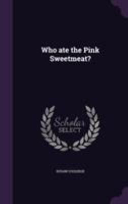 Who ate the Pink Sweetmeat? 1355268575 Book Cover