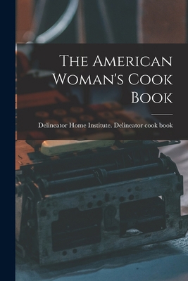 The American Woman's Cook Book 1015473032 Book Cover
