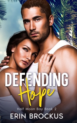 Defending Hope: Half Moon Bay Book 2 1735812781 Book Cover