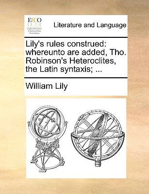 Lily's Rules Construed: Whereunto Are Added, Th... 1170965733 Book Cover