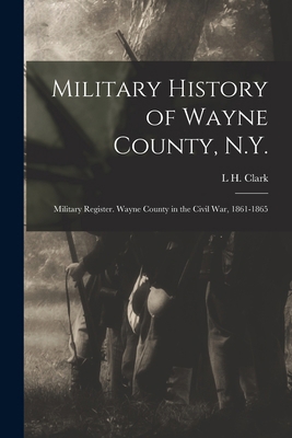 Military History of Wayne County, N.Y.: Militar... 1017697329 Book Cover