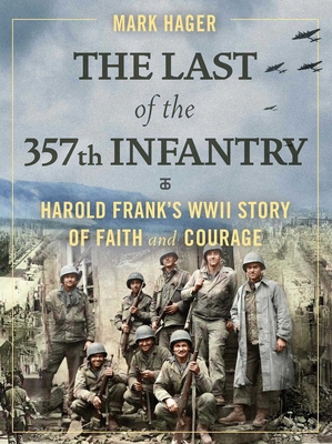 The Last of the 357th Infantry: Harold Frank's ... 168451245X Book Cover