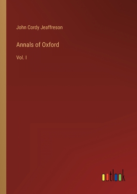 Annals of Oxford: Vol. I 3368132024 Book Cover