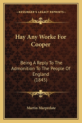 Hay Any Worke For Cooper: Being A Reply To The ... 116833747X Book Cover